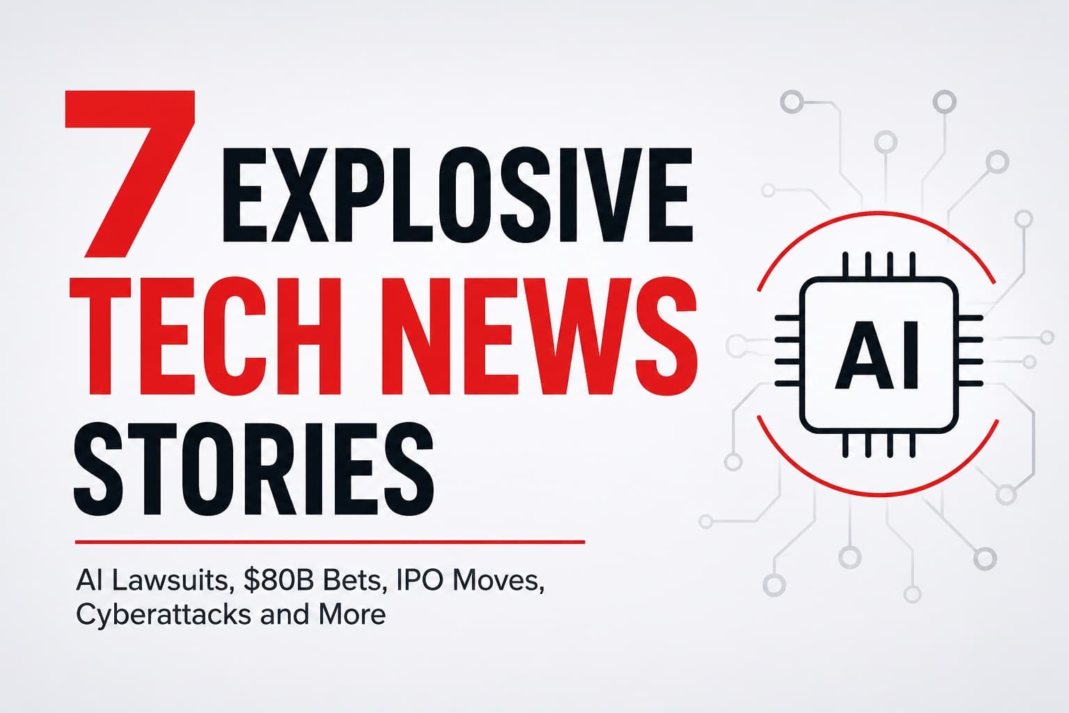 Explosive Tech News June 2026 AI lawsuits IPOs cybersecurity and Big Tech investments.